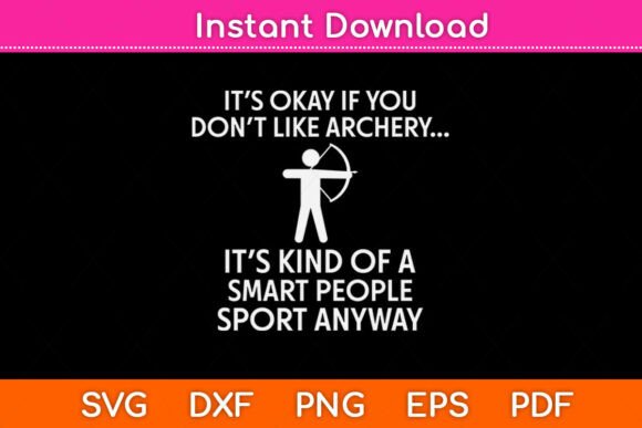 It’s Okay If You Don’t Like Archery Svg Graphics