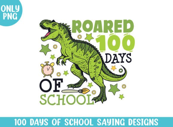 Roared 100 Days of School Dinosaur Png: Graphics and Crafts